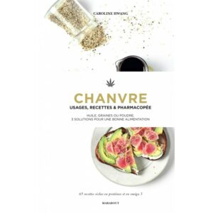 Chanvre Usages, Recettes et Pharmacopée Editions Marabout